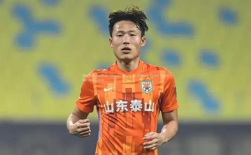 万向娱乐官网登录入口中海达Has the Football Player Come to China? Latest Updates and News